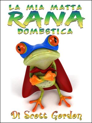 cover image of La Mia Matta Rana Domestica
